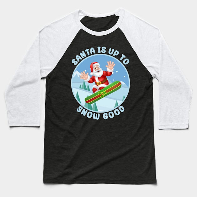 Santa is up to Snow Good Baseball T-Shirt by Blended Designs